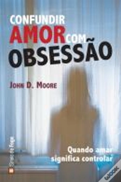 Capa do artigo Confundir Amor com Obsessão