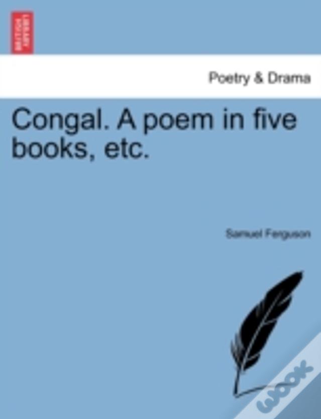 Congal. A Poem In Five Books, Etc.