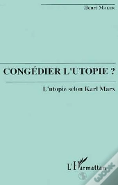 Congedier L'Utopie ? L'Utopie Selon Karl Marx