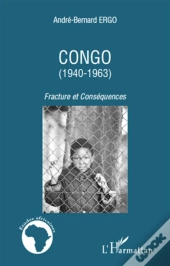 Congo (1940-1963) ; Fracture Et Conséquences