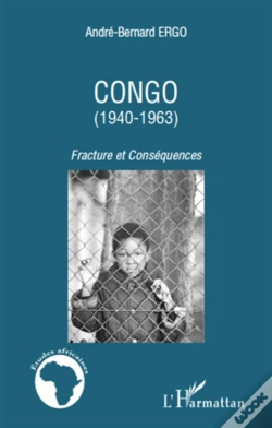 Capa do artigo Congo (1940-1963) ; Fracture Et Conséquences