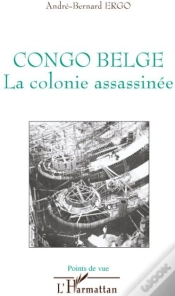 Capa do artigo Congo Belge ; La Colonie Assassinée