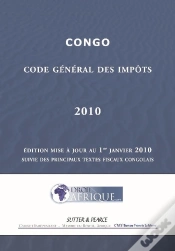 Capa do artigo Congo ; Code Général Des Impôts 2010 ; Édition Mise À Jour Au 1er Janvier 2010, Suivie Des Principaux Textes Fiscaux Congolais