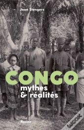 Congo ; Mythes Et Réalités