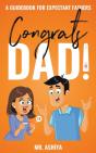Congrats Dad!: A Guidebook For Expectant - Preview