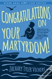 Congratulations On Your Martyrdom!
