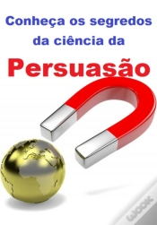 Capa do artigo Conheça Os Segredos Da Ciência Da Persuasão