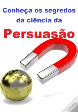 Capa do artigo Conheça Os Segredos Da Ciência Da Persuasão