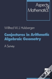 Conjectures In Arithmetic Algebraic Geometry