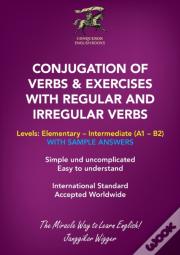 Conjugation Of Verbs & Exercises With Regular And Irregular Verbs