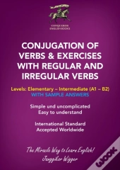 Conjugation Of Verbs & Exercises With Regular And Irregular Verbs