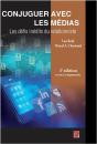 Conjuguer Avec Les Médias ; Les Défis Inédits Du Relationniste (3e Édition) - Preview