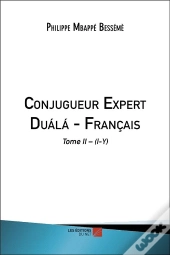 Conjugueur Expert Duálá-Français T.2 ; I-Y