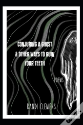Conjuring A Ghost & Other Ways To Ruin Your Teeth