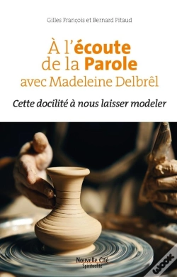 Capa do artigo Connaissance Des Pères De L'Eglise : À L'Écoute De La Parole Avec Madeleine Delbrêl : Cette Docilité À Nous Laisser Modeler