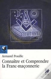 Connaître Et Comprendre La Franc-Maçonnerie