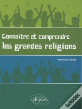 Connaître Et Comprendre Les Grandes Religions