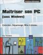 Connaitre Et Maitriser Son Pc (Sous Windows) - Entretien, Depannage, Mise A Niveau - Preview