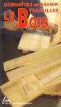 Connaitre Et Savoir Travailler Le Bois - Preview