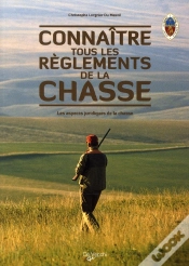 Capa do artigo Connaître Tous Les Règlements De Chasse ; Les Aspects Juridiques De La Chasse