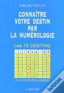Connaître Votre Destin Par La Numérologie ; Les 72 Destins
