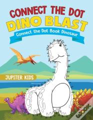 Connect The Dot Dino Blast - Connect The Dot Book Dinosaur