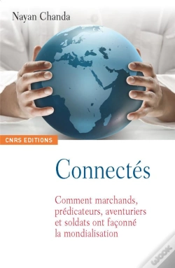 Capa do artigo Connectés ; Comment Marchands, Prédicateurs, Aventuriers Et Soldats Ont Façonné La Mondialisation