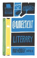 Connecticut Literary Anthology 2021