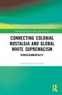 Connecting Colonial Nostalgia And Global White Supremacism - Preview