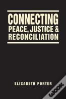 Connecting Peace, Justice, And Reconciliation