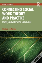 Connecting Social Work Theory And Practice