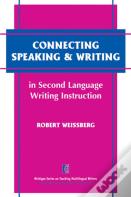 Connecting Speaking & Writing In Second Language Writing Instruction