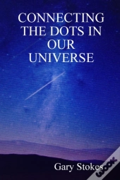 Connecting The Dots In Our Universe