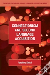 Connectionism And Second Language Acquisition