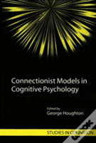 Connectionist Models In Cognitive Psychology