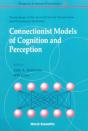 Connectionist Models Of Cognition And Perception - Proceedings Of The Seventh Neural Computation And Psychology Workshop - Preview