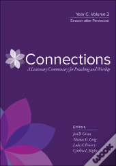 Connections: A Lectionary Commentary For Preaching And Worship
