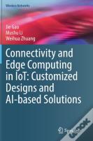Connectivity And Edge Computing In Iot: Customized Designs And Ai-Based Solutions