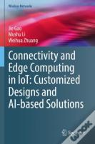 Connectivity And Edge Computing In Iot: Customized Designs And Ai-Based Solutions