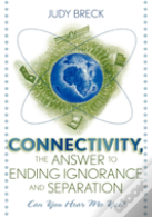 Connectivity, The Answer To Ending Ignorance And Separation