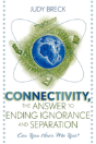 Connectivity, The Answer To Ending Ignorance And Separation - Preview