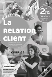 Connexions : La Relation Client ; 2de Bac Pro ; Corrigé (Édition 2019)