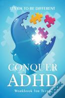 Conquer Adhd - It'S Ok To Be Different