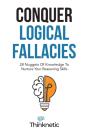 Conquer Logical Fallacies: 28 Nuggets Of - Preview