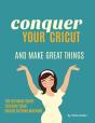 Conquer Your Cricut And Make Great Things - Preview