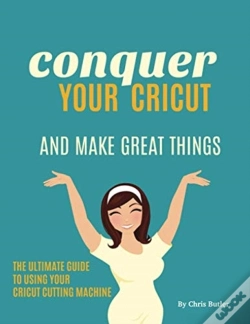 Capa do artigo Conquer Your Cricut And Make Great Things