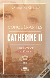 Conquerantes - Catherine Ii - Imperatrice De Russie