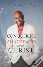 Conquering All Obstacles Through Christ