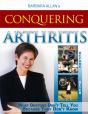 Conquering Arthritis: What Doctors Don'T Tell You Because They Don'T Know, Second Edition - Preview