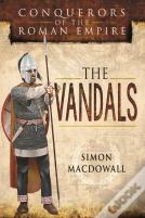 Conquerors Of The Roman Empire: The Vandals